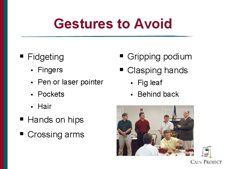 Gestures to Avoid § Fidgeting § Gripping podium § Clasping hands § Fingers §