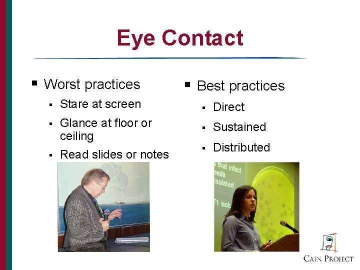 Eye Contact § Worst practices § Best practices § Stare at screen § Direct