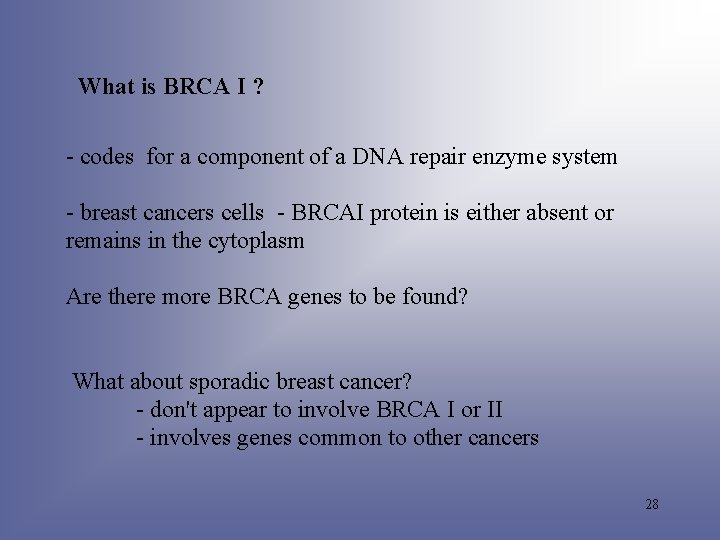 What is BRCA I ? - codes for a component of a DNA repair