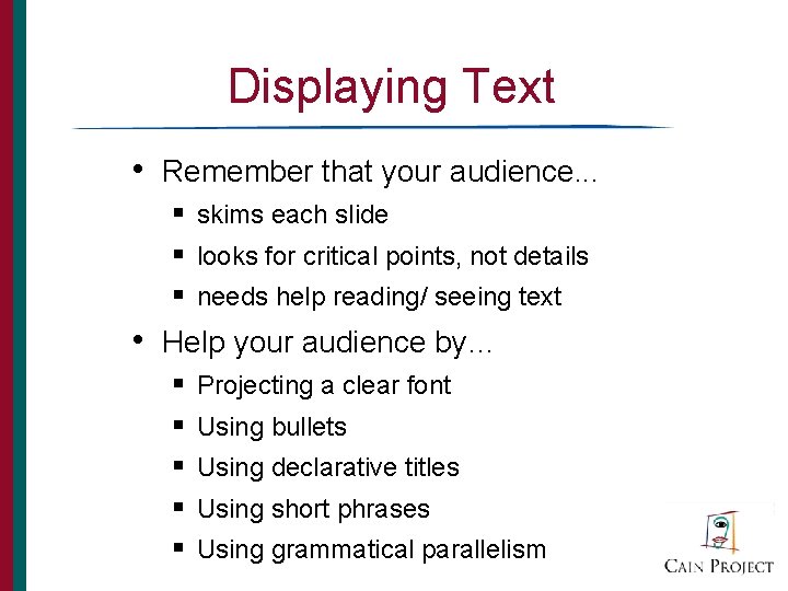 Displaying Text • Remember that your audience. . . § skims each slide §