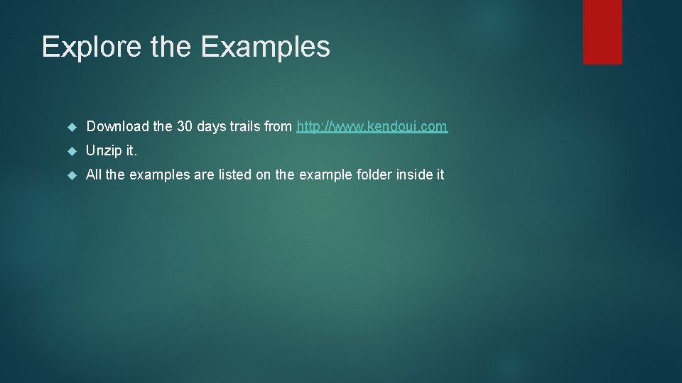 Explore the Examples Download the 30 days trails from http: //www. kendoui. com Unzip