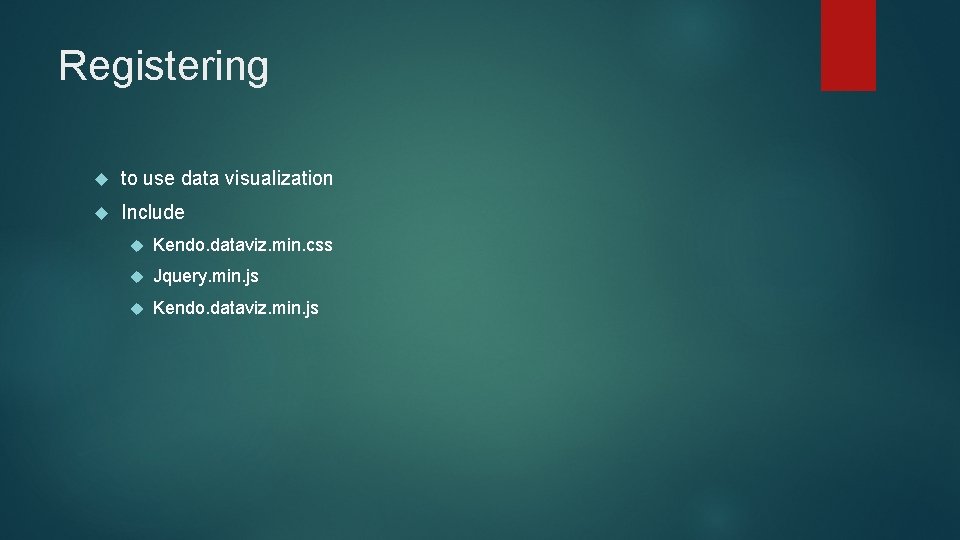 Registering to use data visualization Include Kendo. dataviz. min. css Jquery. min. js Kendo.