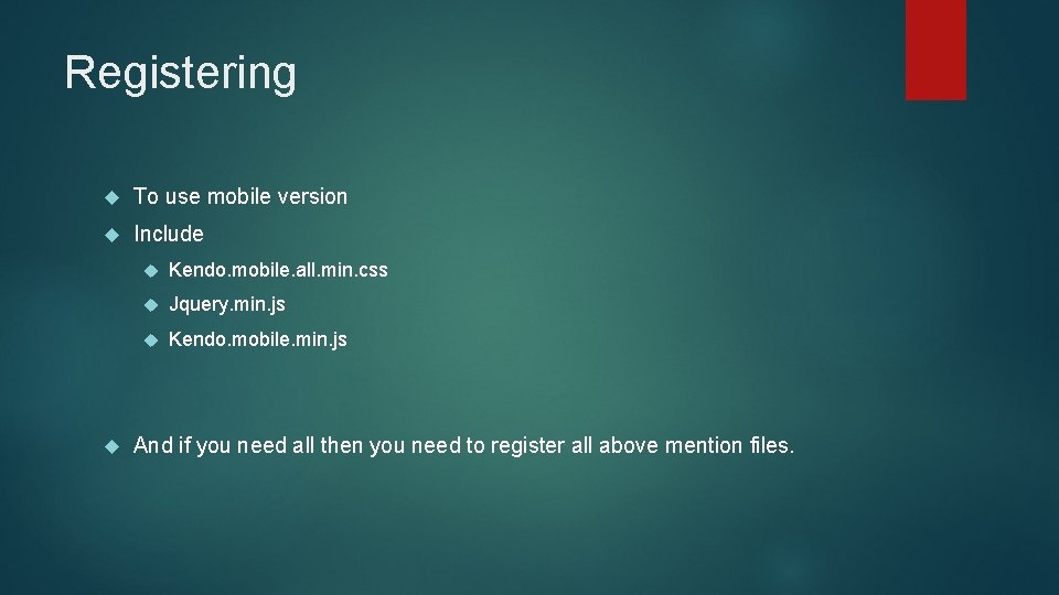 Registering To use mobile version Include Kendo. mobile. all. min. css Jquery. min. js