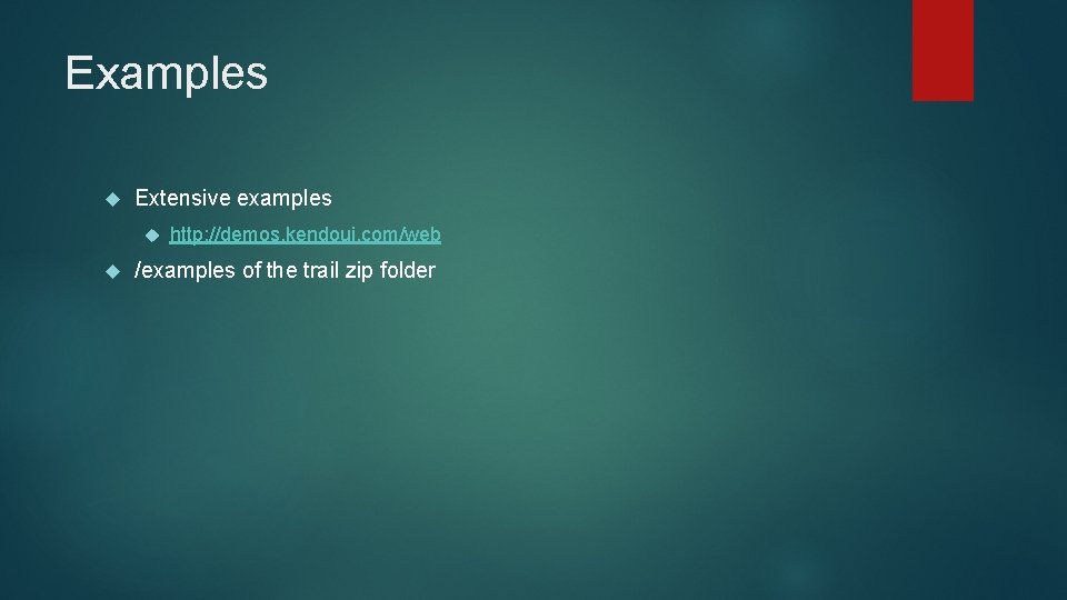 Examples Extensive examples http: //demos. kendoui. com/web /examples of the trail zip folder 