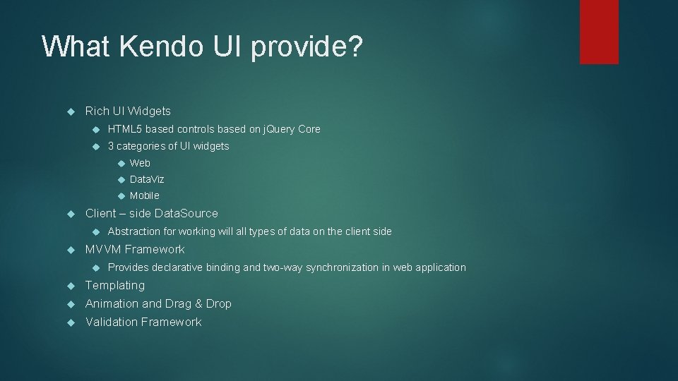 What Kendo UI provide? Rich UI Widgets HTML 5 based controls based on j.