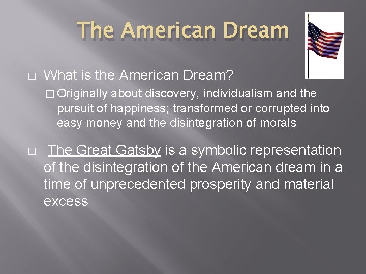 The American Dream � What is the American Dream? � Originally about discovery, individualism