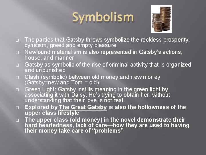 Symbolism � � � � The parties that Gatsby throws symbolize the reckless prosperity,