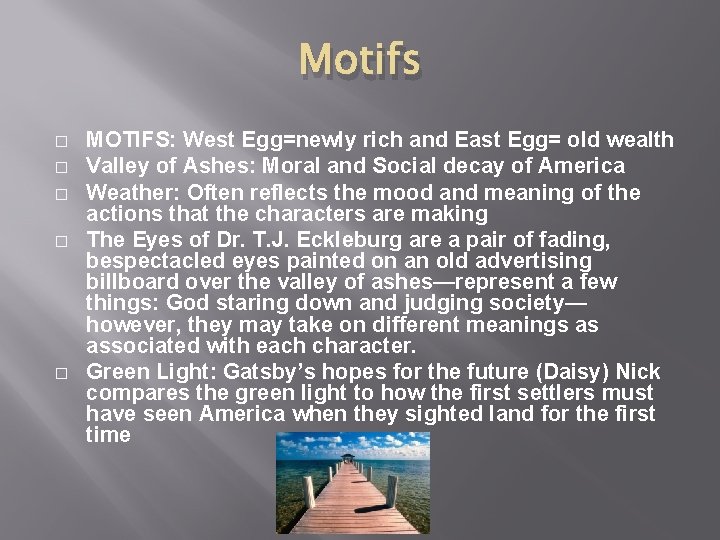Motifs � � � MOTIFS: West Egg=newly rich and East Egg= old wealth Valley