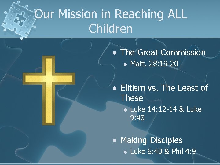 Our Mission in Reaching ALL Children l The Great Commission l l Elitism vs.