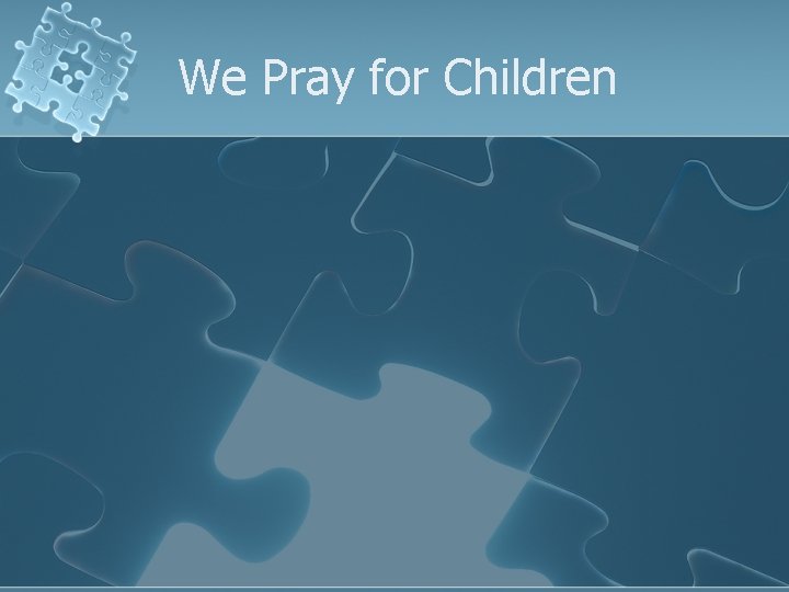 We Pray for Children 