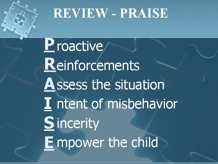 REVIEW - PRAISE P roactive R einforcements A ssess the situation I ntent of