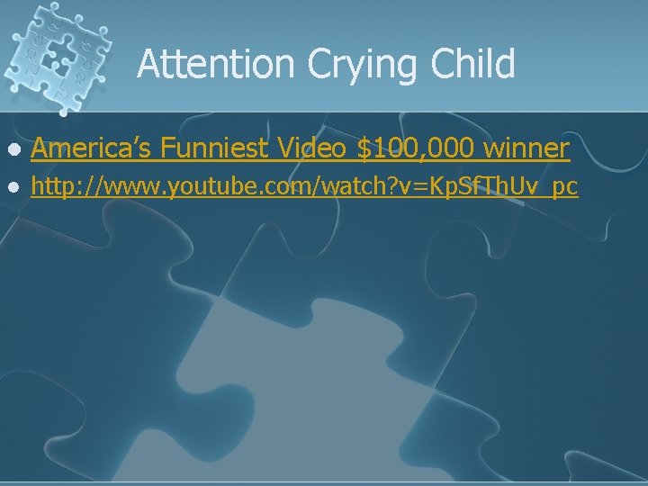 Attention Crying Child l America’s Funniest Video $100, 000 winner l http: //www. youtube.