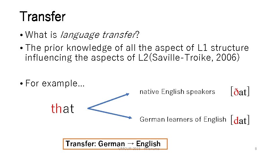 Transfer • What is language transfer? • The prior knowledge of all the aspect