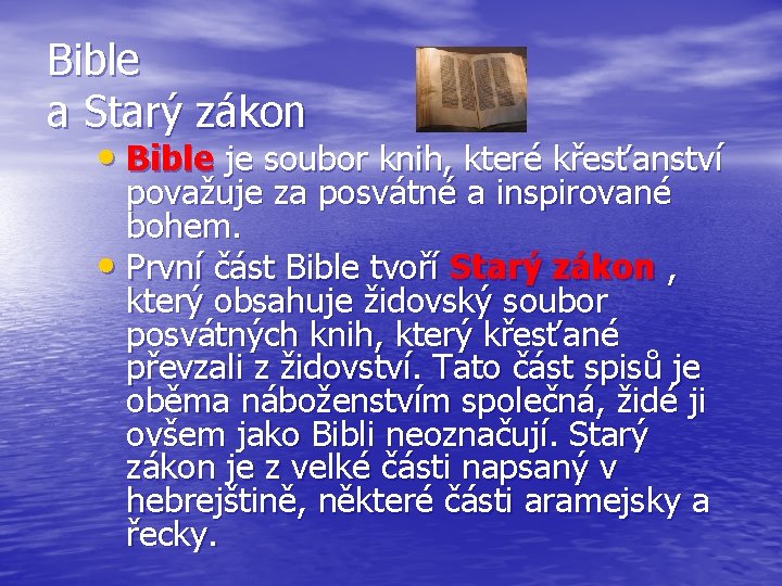 Bible a Starý zákon • Bible je soubor knih, které křesťanství považuje za posvátné