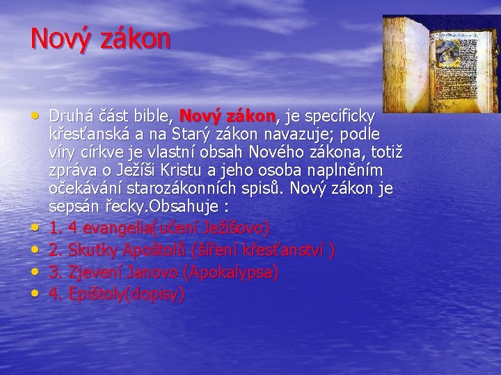 Nový zákon • Druhá část bible, Nový zákon, je specificky • • křesťanská a