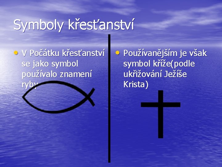 Symboly křesťanství • V Počátku křesťanství • Používanějším je však se jako symbol používalo