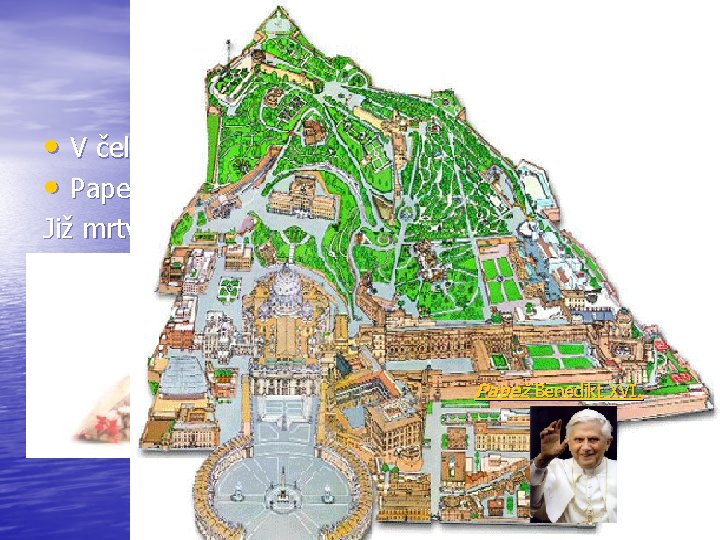  • V čele Římskokatolické církve stojí papež • Papež sídlí ve Vatikánu Mapka