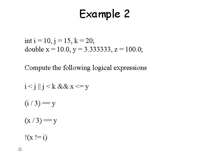 Example 2 int i = 10, j = 15, k = 20; double x Example 2 int i = 10, j = 15, k = 20; double x