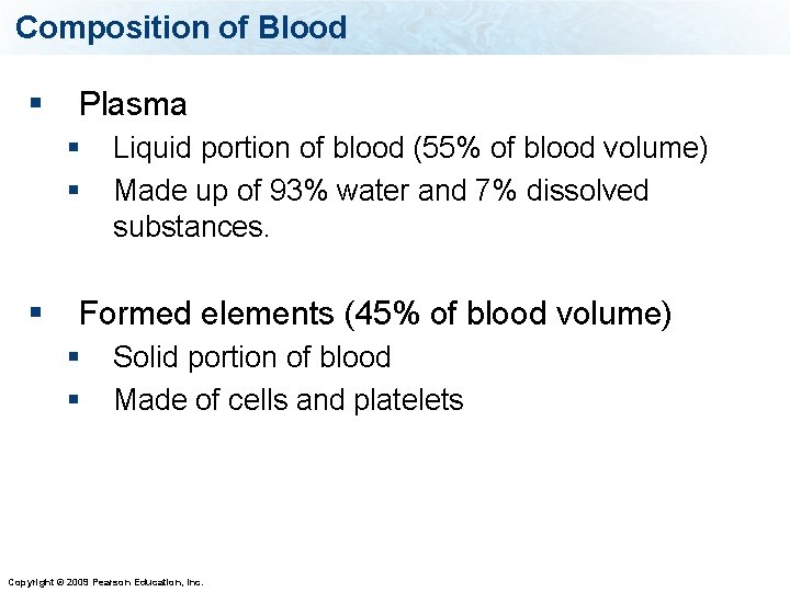 Composition of Blood § Plasma § § § Liquid portion of blood (55% of