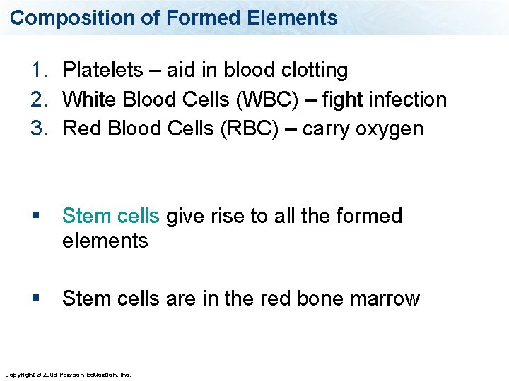 Composition of Formed Elements 1. Platelets – aid in blood clotting 2. White Blood