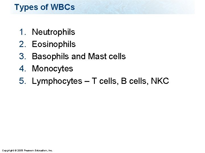 Types of WBCs 1. 2. 3. 4. 5. Neutrophils Eosinophils Basophils and Mast cells