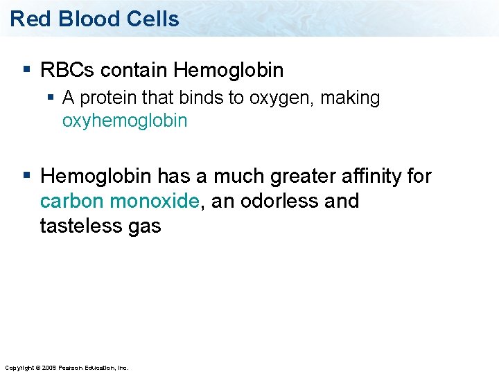 Red Blood Cells § RBCs contain Hemoglobin § A protein that binds to oxygen,