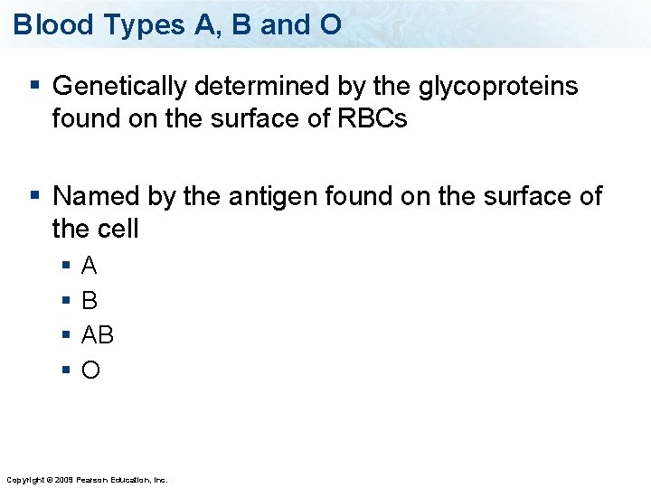 Blood Types A, B and O § Genetically determined by the glycoproteins found on