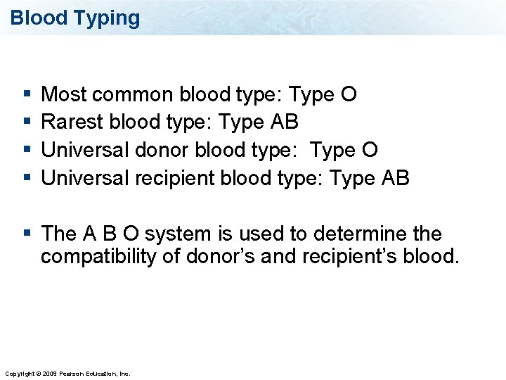 Blood Typing § § Most common blood type: Type O Rarest blood type: Type