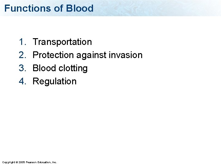 Functions of Blood 1. 2. 3. 4. Transportation Protection against invasion Blood clotting Regulation