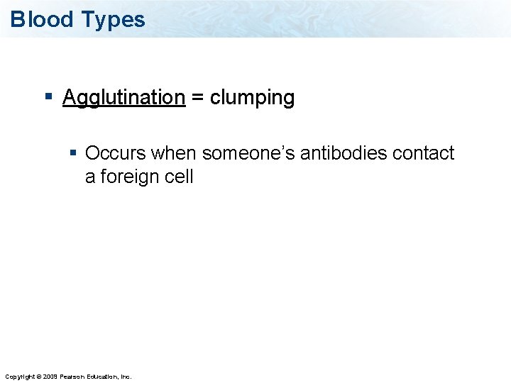 Blood Types § Agglutination = clumping § Occurs when someone’s antibodies contact a foreign