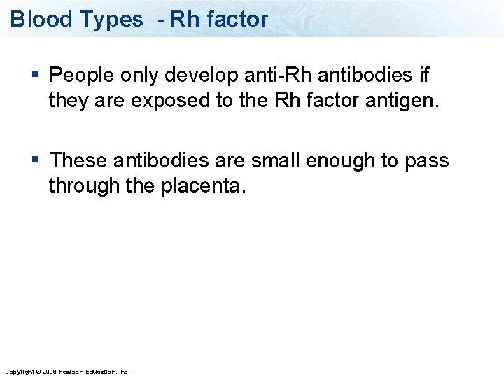 Blood Types - Rh factor § People only develop anti-Rh antibodies if they are