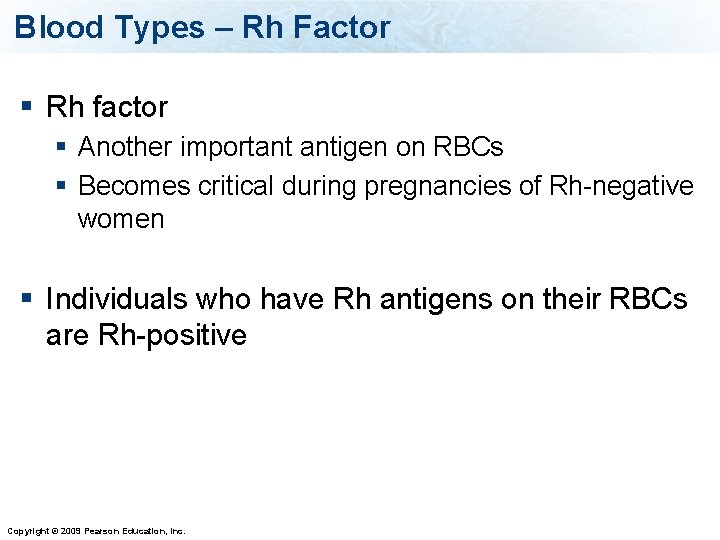 Blood Types – Rh Factor § Rh factor § Another important antigen on RBCs