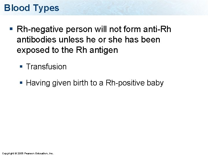 Blood Types § Rh-negative person will not form anti-Rh antibodies unless he or she