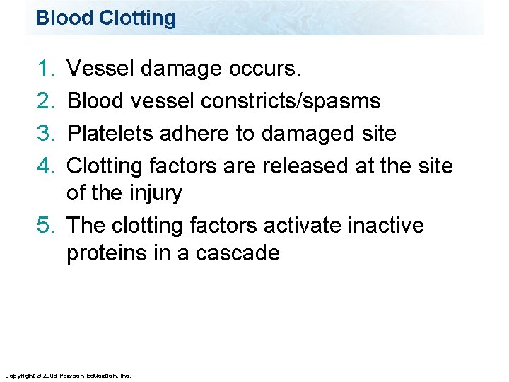 Blood Clotting 1. 2. 3. 4. Vessel damage occurs. Blood vessel constricts/spasms Platelets adhere