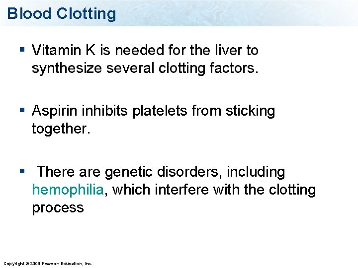 Blood Clotting § Vitamin K is needed for the liver to synthesize several clotting