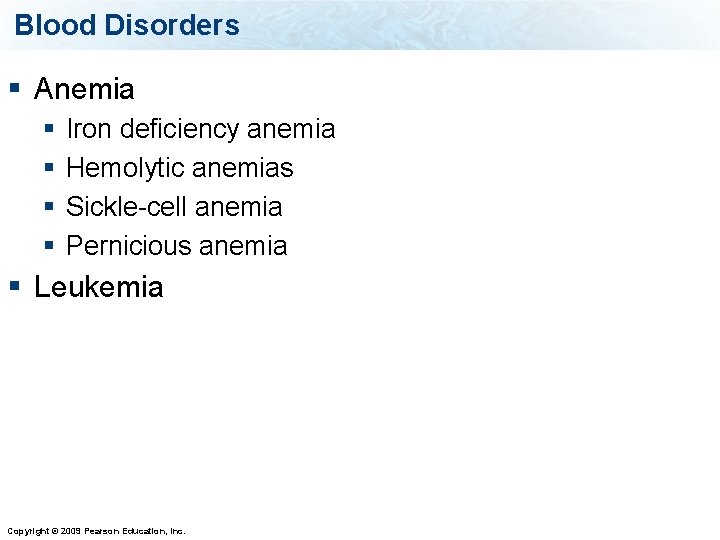 Blood Disorders § Anemia § § Iron deficiency anemia Hemolytic anemias Sickle-cell anemia Pernicious