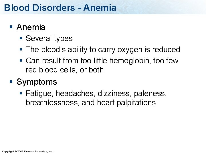 Blood Disorders - Anemia § Several types § The blood’s ability to carry oxygen