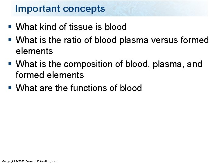 Important concepts § What kind of tissue is blood § What is the ratio