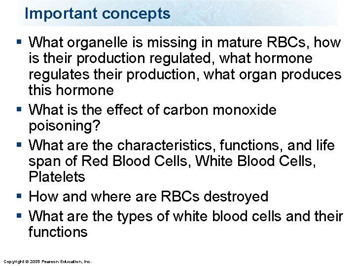 Important concepts § What organelle is missing in mature RBCs, how is their production