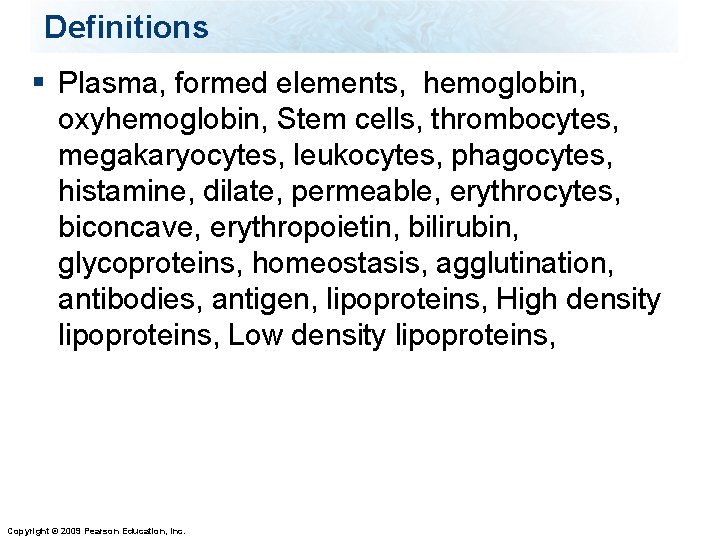 Definitions § Plasma, formed elements, hemoglobin, oxyhemoglobin, Stem cells, thrombocytes, megakaryocytes, leukocytes, phagocytes, histamine,