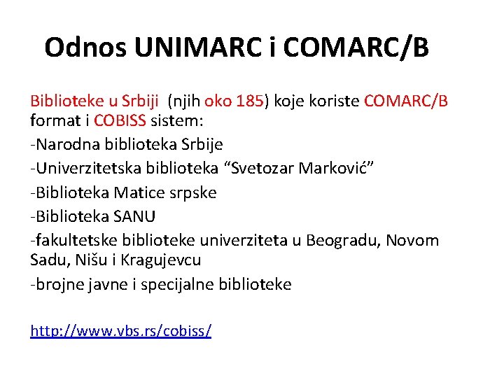 Odnos UNIMARC i COMARC/B Biblioteke u Srbiji (njih oko 185) koje koriste COMARC/B format