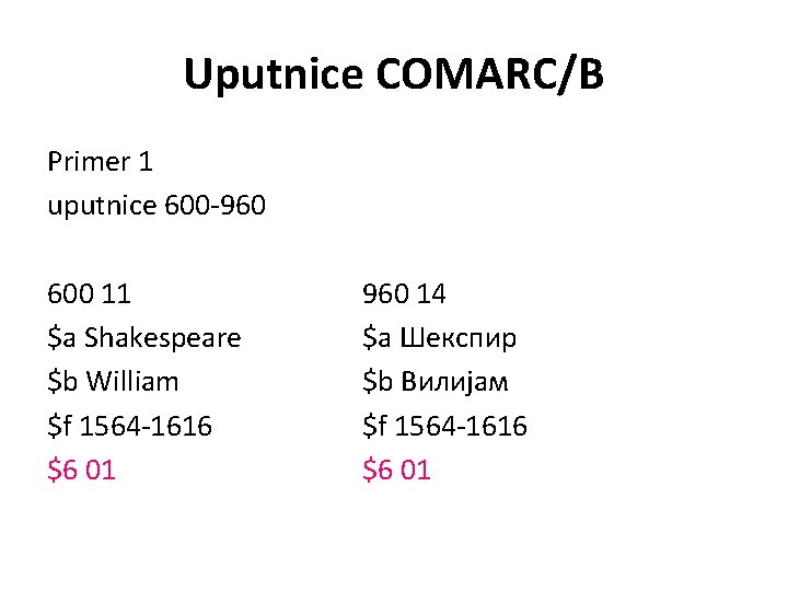 Uputnice COMARC/B Primer 1 uputnice 600 -960 600 11 $a Shakespeare $b William $f