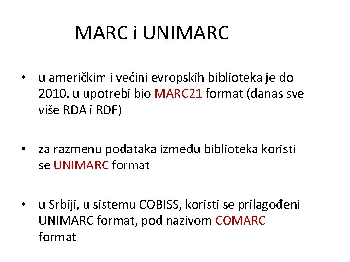 MARC i UNIMARC • u američkim i većini evropskih biblioteka je do 2010. u