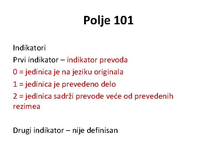 Polje 101 Indikatori Prvi indikator – indikator prevoda 0 = jedinica je na jeziku