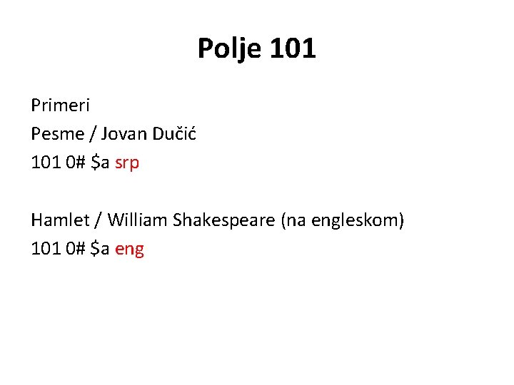 Polje 101 Primeri Pesme / Jovan Dučić 101 0# $a srp Hamlet / William