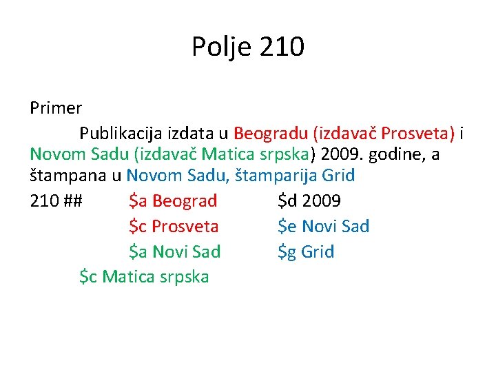 Polje 210 Primer Publikacija izdata u Beogradu (izdavač Prosveta) i Novom Sadu (izdavač Matica