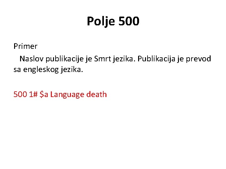 Polje 500 Primer Naslov publikacije je Smrt jezika. Publikacija je prevod sa engleskog jezika.