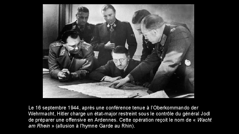 Le 16 septembre 1944, après une conférence tenue à l’Oberkommando der Wehrmacht, Hitler charge