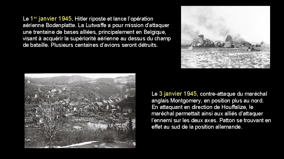 Le 1 er janvier 1945, Hitler riposte et lance l’opération aérienne Bodenplatte. La Lutwaffe