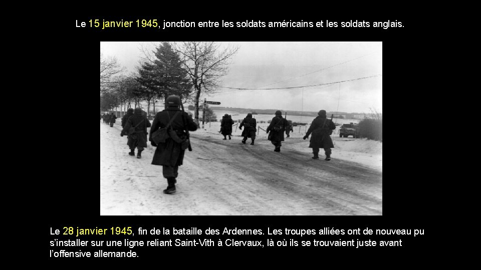 Le 15 janvier 1945, jonction entre les soldats américains et les soldats anglais. Le